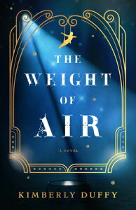 The Weight of Air WEIGHT OF AIR [ Kimberly Duffy ]