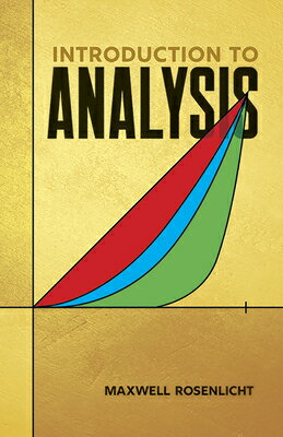 Introduction to Analysis INTRO TO ANALYSIS REV/E （Dover Books on Mathematics） Maxwell Rosenlicht