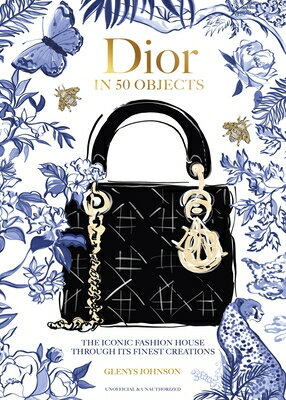 Dior in 50 Objects: The Iconic Fashion House Through Its Finest Creations DIOR IN 50 OBJECTS 
