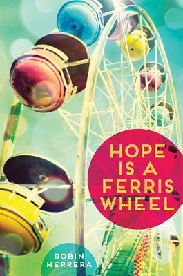 Hope Is a Ferris Wheel HOPE IS A FERRIS WHEEL [ Robin Herrera ]