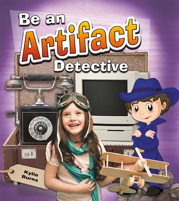 Be an Artifact Detective BE AN ARTIFACT DETECTIVE （Be a Document Detective） [ Kylie Burns ]