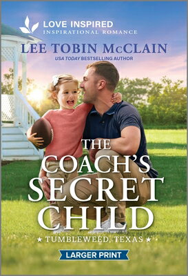 The Coach's Secret Child: An Uplifting Inspirational Romance COACHS SECRET CHILD -LP ORIGIN （Tumbleweed, Texas） [ Lee Tobin McClain ]