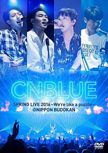 SPRING LIVE 2016～We're like a puzzle～ @NIPPON BUDOKAN [ CNBLUE ]