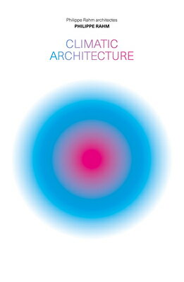 Climatic Architecture: Philippe Rahm Architectes CLIMATIC ARCHITECTURE 