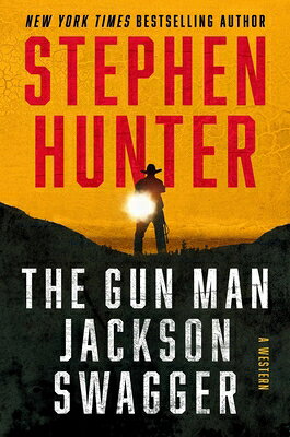 The Gun Man Jackson Swagger: A Western GUN MAN JACKSON SWAGGER [ Stephen Hunter ]