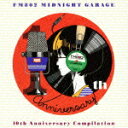 FM802 MIDNIGHT GARAGE 10th Anniversary COMPILATION（2CD) [ (V.A.) ]
