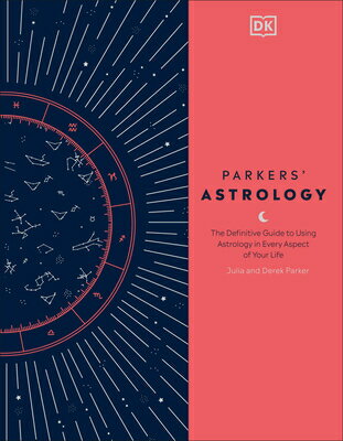 Parkers' Astrology: The Definitive Guide to Using Astrology in Every Aspect of Your Life