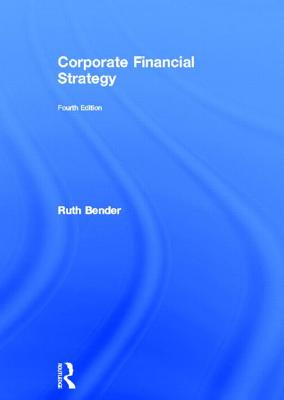 Corporate Financial Strategy CORPORATE FINANCIAL STRATEGY 4 [ Ruth Bender ]