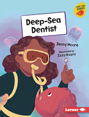 Deep-Sea Dentist DEEP-SEA DENTIST （Early Bird Readers -- Orange (Early Bird Stories (Tm))） [ Jenny Moore ]