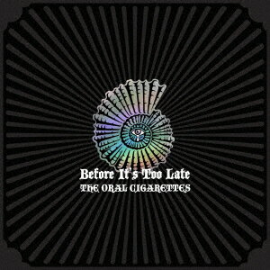 Before It's Too Late (初回盤A 2CD＋DVD)