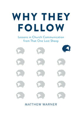 Why They Follow: Lessons in Church Communication from That One Lost Sheep WHY THEY FOLLOW [ Matthew Warner ]