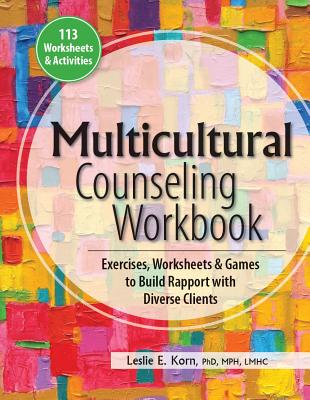 Multicultural Counseling Workbook: Exercises, Worksheets & Games to Build Rapport with Diverse Clien