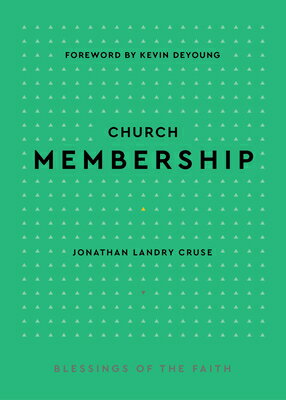 Church Membership CHURCH MEMBERSHIP （Blessings of the Faith） [ Jonathan Landry Cruse ]
