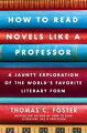 In his first book, "How to Read Literature Like a Professor," Foster led readers through the symbolic codes of literature. Now he presents this lively and entertaining guide to understanding and dissecting novels to make everyday reading more enriching, satisfying, and fun.