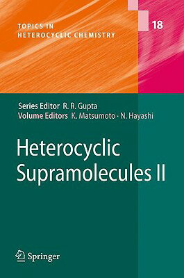 Heterocyclic Supramolecules II HETEROCYCLIC SUPRAMOLECULES II （Topics in Heterocyclic Chemistry） [ Kiyoshi Matsumoto ]