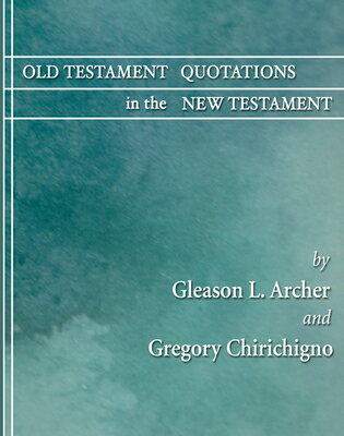Old Testament Quotations in the New Testament: A Complete Survey OT QUOTATIONS IN THE NT [ Gleason L. Archer ]