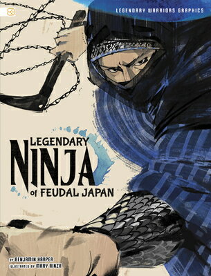 Legendary Ninja of Feudal Japan LEGENDARY NINJA OF FEUDAL JAPA （Spark Graphics: Legendary Warriors Graphics） [ Benjamin Harper ]