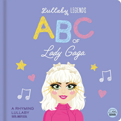 Lullaby Legends: ABC of Lady Gaga: A Rhyming Lullaby LULLABY LEGENDS ABC OF LADY GA （Lullaby Legends） [ Susie Linn ]