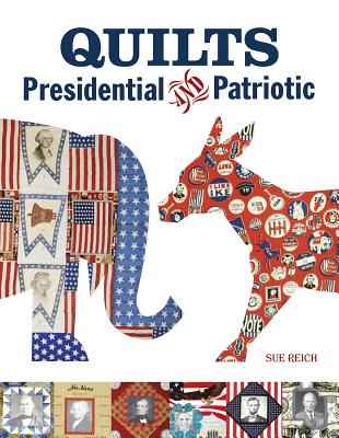 Quilts Presidential and Patriotic QUILTS PRESIDENTIAL & PATRIOTI 