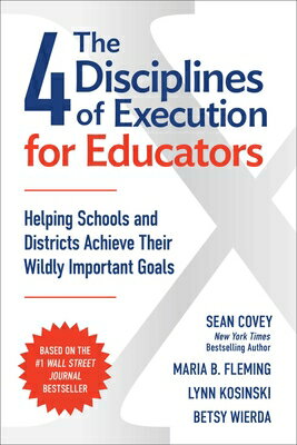 The 4 Disciplines of Execution for Educators: Helping Schools and Districts Achieve Their Wildly Imp 4 DISCIPLINES OF EXECUTION FOR 
