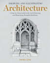 Drawing and Illustrating Architecture: A Step-By-Step Guide to the Art of Drawing and Illustrating B DRAWING & ILLUSTRATING ARCHITE 