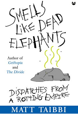 Smells Like Dead Elephants: Dispatches from a Rotting Empire SMELLS LIKE DEAD ELEPHANTS 