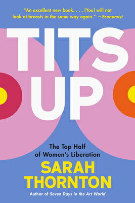 Tits Up: The Top Half of Women's Liberation TITS UP [ Sarah Thornton ]