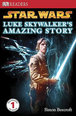 Luke Skywalker's Amazing Story DK READER LUKE SKYWALKERS AMAZ （DK Readers: Level 1） [ Simon Beecroft ]