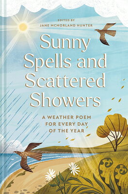 Sunny Spells and Scattered Showers: A Weather Poem for Every Day of the Year SUNNY SPELLS SCATTERED SHOWE Jane McMorland Hunter