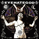 EYEHATEGOD アイヘイトゴッド