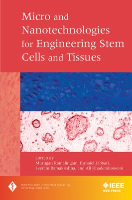 Micro and Nanotechnologies in Engineering Stem Cells and Tissues MICRO & NANOTECHNOLOGIES IN EN （IEEE Press Biomedical Engineering） [ Murugan Ramalingam ]