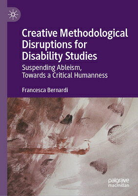 Creative Methodological Disruptions for Disability Studies: Suspending Ableism, Towards a Critical H CREATIVE METHODOLOGICAL DISRUP 