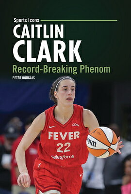 Caitlin Clark: Record-Breaking Phenom CAITLIN CLARK （Sports Icons） 