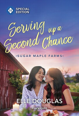 Serving Up a Second Chance: A Swoonworthy Small-Town Romance SERVING UP A 2ND CHANCE ORIGIN （Sugar Maple Farms） 
