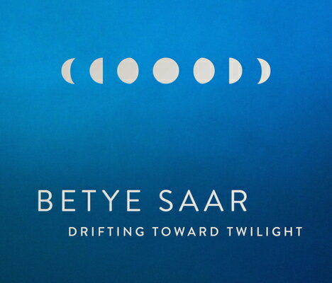 Betye Saar: Drifting Toward Twilight BETYE SAAR DRIFTING TOWARD TWI [ Betye Saar ]