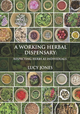 A Working Herbal Dispensary: Respecting Herbs as Individuals WORKING HERBAL DISPENSARY 