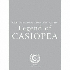 CASIOPEA Debut30th Anniversary Legend of CASIOPEA（初回生産限定） [ CASIOPEA ]
