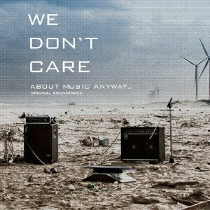 WE DON'T CARE ABOUT MUSIC ANYWAY...ORIGINAL SOUNDTRACK [ (オリジナル・サウンドトラック) ]