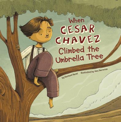 When Cesar Chavez Climbed the Umbrella Tree WHEN CESAR CHAVEZ CLIMBED THE （Leaders Doing Headstands） 
