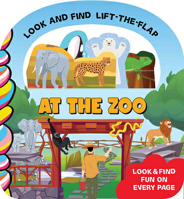 At the Zoo AT THE ZOO （Look and Find Lift-The-Flap） [ Leeann Dominick ]