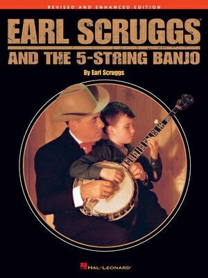 Earl Scruggs and the 5-String Banjo: Revised and Enhanced Edition EARL SCRUGGS & THE 5-STRING BA [ Earl Scruggs ]