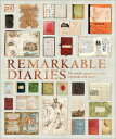 Remarkable Diaries: The World's Greatest Diaries, Journals, Notebooks, & Letters REMARKABLE DIARIES （DK History Changers） [ Dk ]