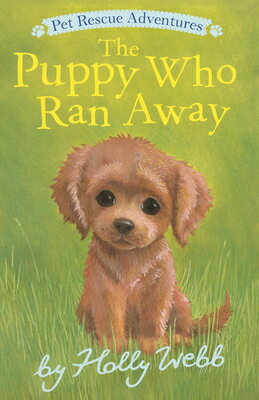 The Puppy Who Ran Away PUPPY WHO RAN AWAY （Pet Rescue Adventures） [ Holly Webb ]