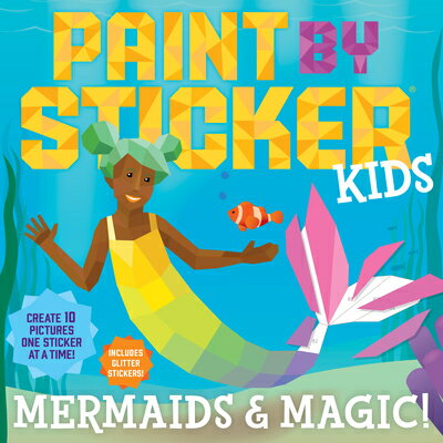 Paint by Sticker Kids: Mermaids & Magic!: Create 10 Pictures One Sticker at a Time! Includes Glitter PAINT STICKER KIDS MERMAIDS （Paint by Sticker） 