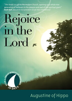 Rejoice in the Lord 30 DAYS REJOICE IN THE LORD （30 Days with a Great Spiritual Teacher） [ Augustine of Hippo ]
