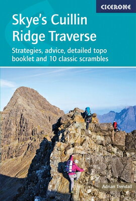 Skye's Cuillin Ridge Traverse: Strategies, Advice, Detailed Topo Booklet and 10 Classic Scrambles SKYES CUILLIN RIDGE TRAVERSE 