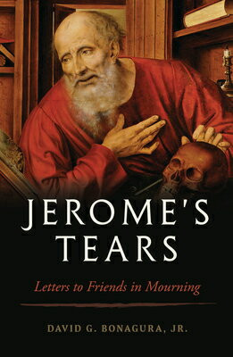 Jerome's Tears: Letters to Friends in Mourning JEROMES TEARS [ David G. Bonagura Jr ]