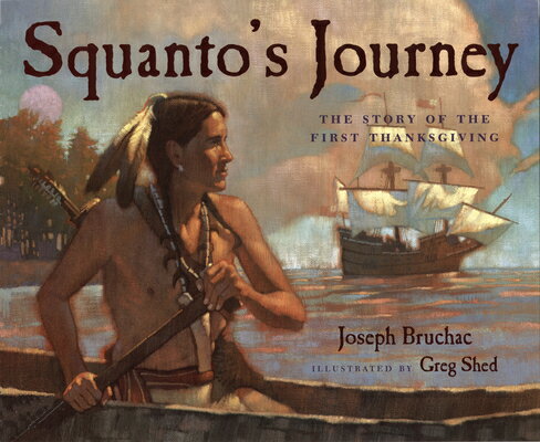 Squanto's Journey: The Story of the First Thanksgiving SQUANTOS JOURNEY 