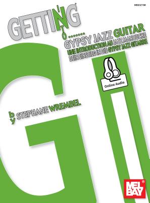 Getting Into Gypsy Jazz Guitar GETTING INTO GYPSY JAZZ GUITAR [ Stephane Wrembel ]