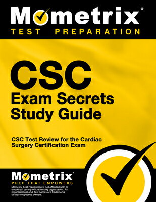 CSC Exam Secrets Study Guide: CSC Test Review for the Cardiac Surgery Certification Exam CSC EXAM SECRETS SG （Mometrix Secrets Study Guides） Mometrix Nursing Certification Test Team